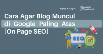 Cara Agar Blog Muncul Di Google Paling Atas Traffic Meningkat Drastis