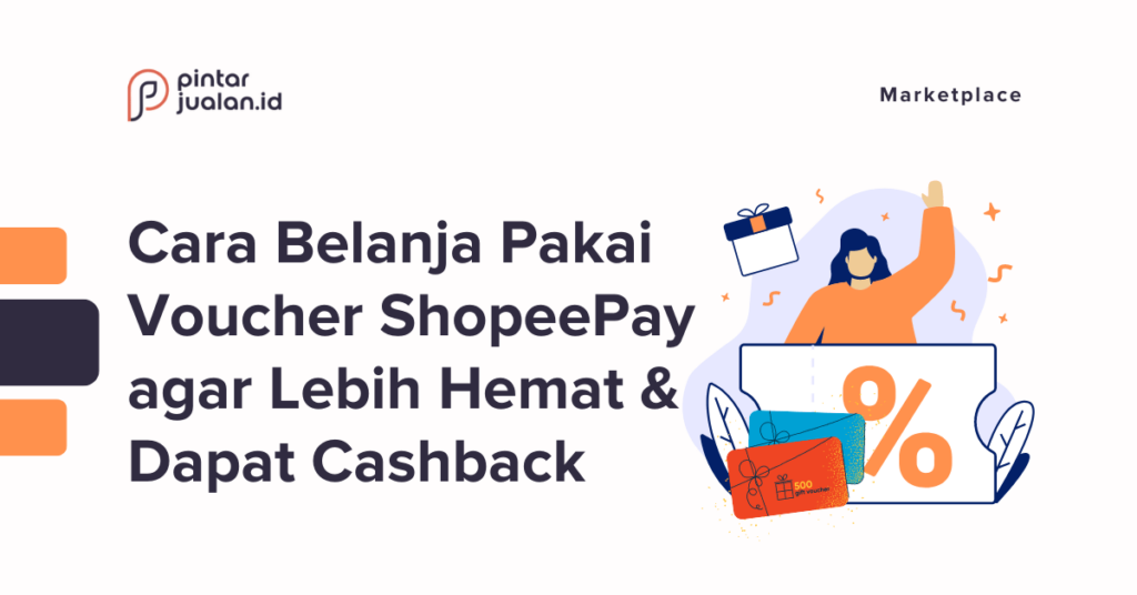 Cara Belanja Pakai Voucher Shopeepay Agar Lebih Hemat Dapat Cashback