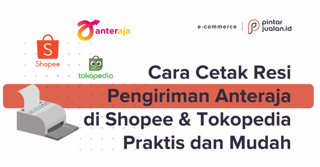 Cara Cetak Resi Pengiriman Anteraja Di Shopee Tokopedia Praktis Dan