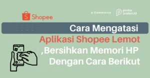 Cara Mengatasi Aplikasi Shopee Lemot Bersihkan Memori Hp Dengan Cara