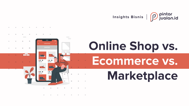 Apa beda e-commerce, marketplace, social commerce, & online shop?