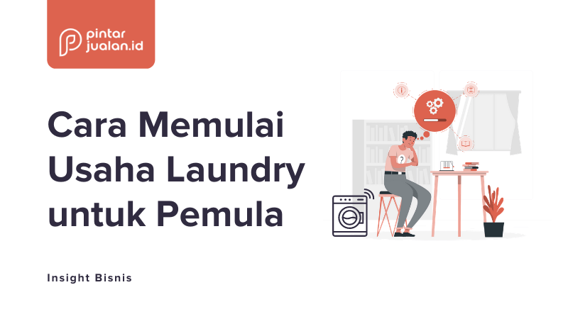 Cara memulai usaha laundry untuk pemula [panduan sukses]
