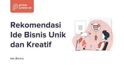 30 ide bisnis kreatif dan unik tahun 2022 dengan modal kecil, mulai sekarang juga