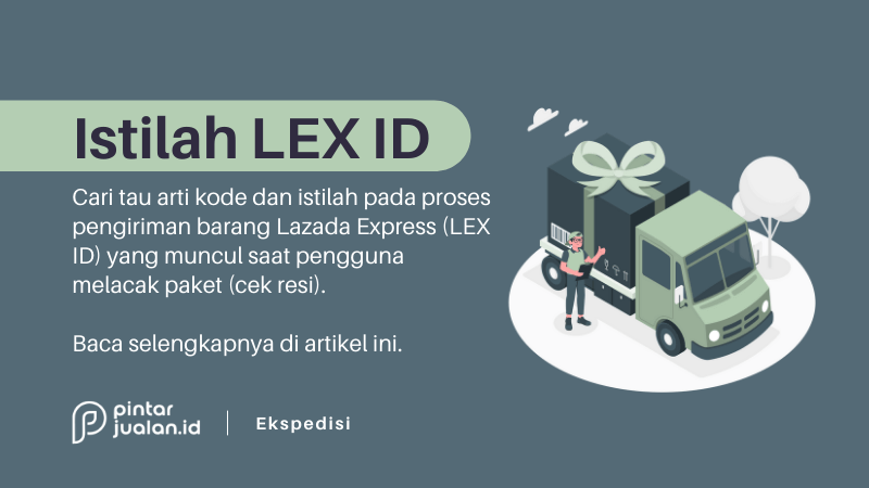 Arti kode & istilah pengiriman lex id lazada express (beserta penjelasan komplit)