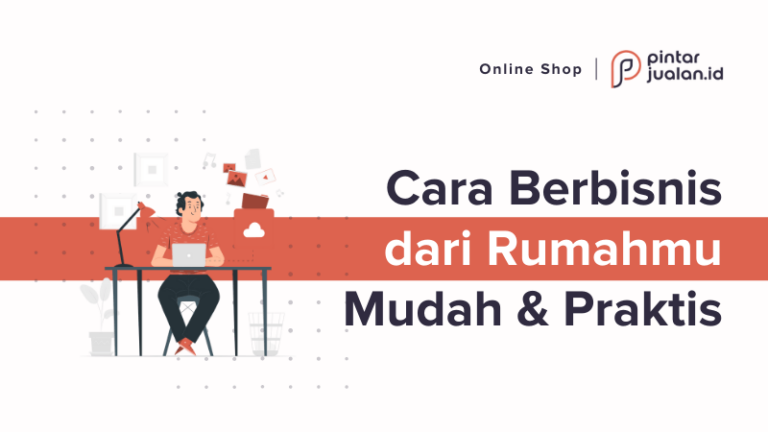 Cara berbisnis dari rumah dengan modal kecil namun untung maksimal