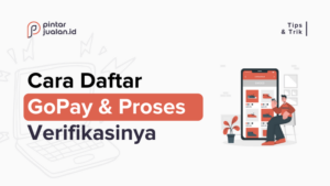 Cara Daftar GoPay & Proses Verifikasinya, Mudah Dan Cepat