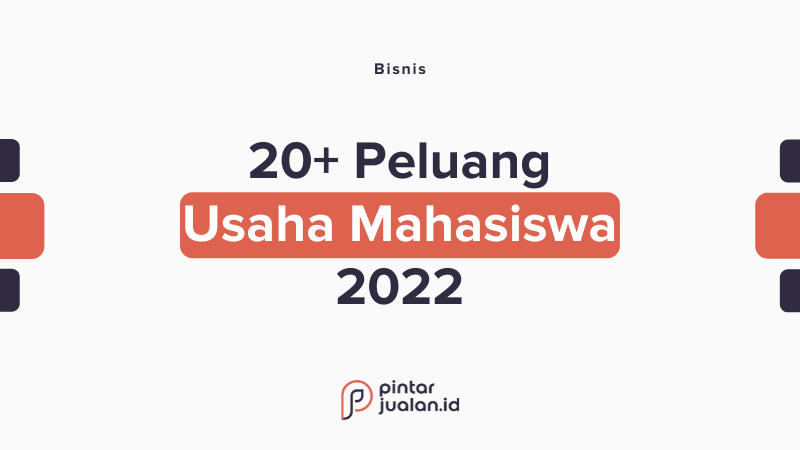 20+ peluang usaha bisnis mahasiswa menjanjikan di 2022