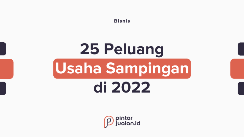 25 peluang usaha bisnis sampingan menjanjikan di 2022