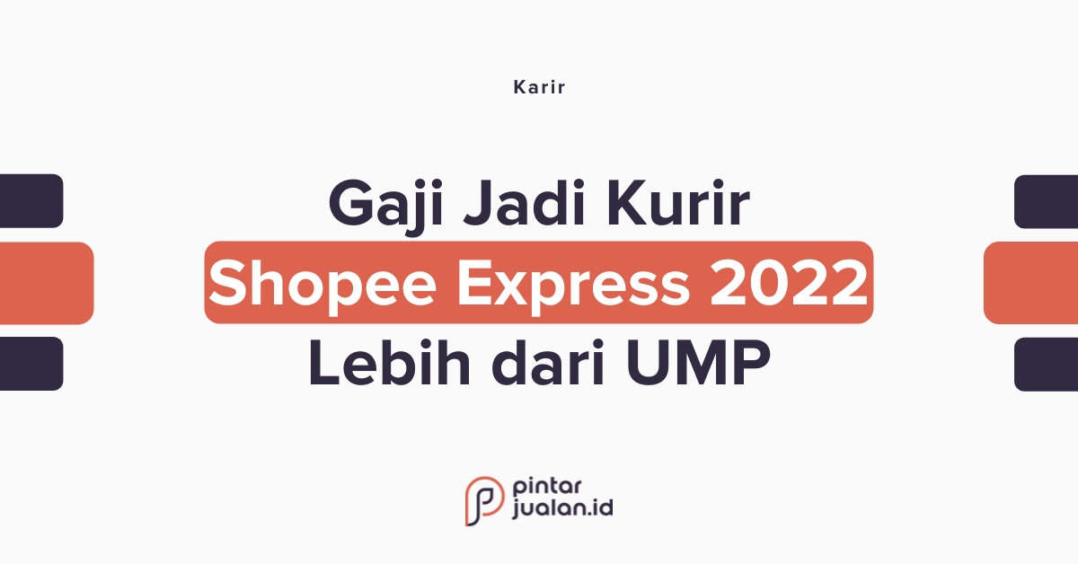 Gaji kurir shopee express 2022 tiap bulan lebih dari ump