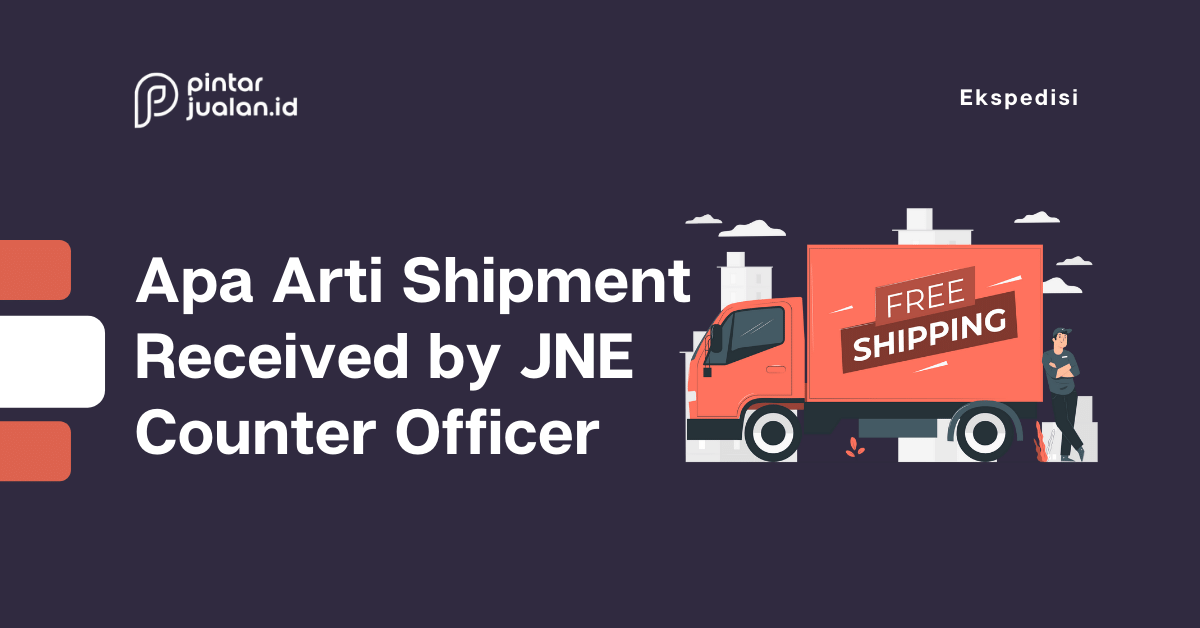 Shipment received by jne counter officer, apa artinya?