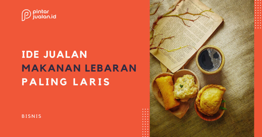 7 Ide Jualan Makanan Menyambut Lebaran Dijamin Laris & Untung