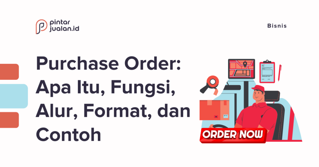 Purchase Order Apa Itu Fungsi Alur Format Dan Contoh 0413