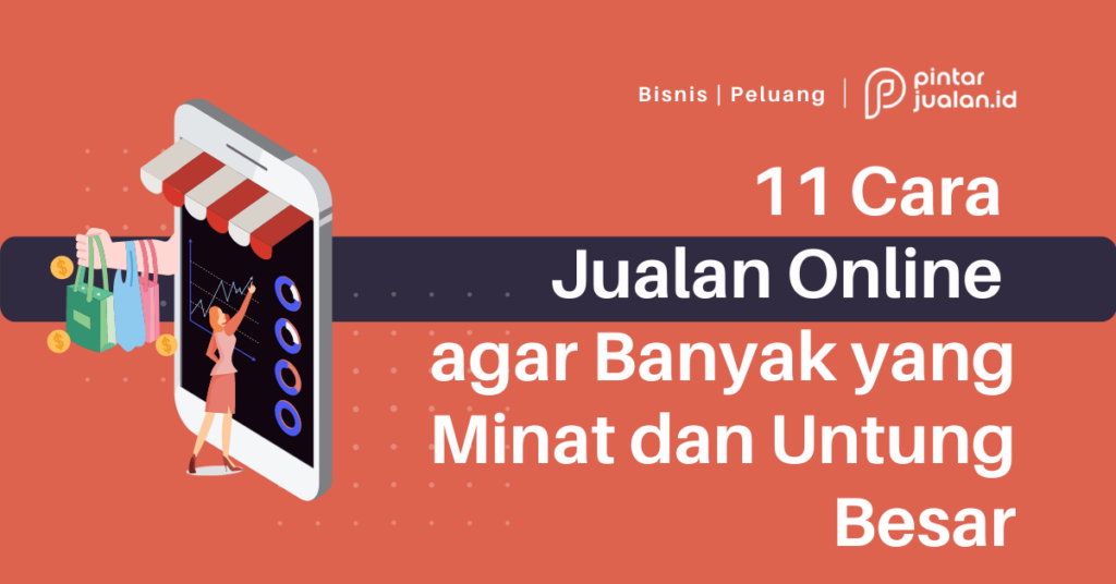 11 Cara Jualan Online Agar Banyak Yang Minat Dan Untung Besar