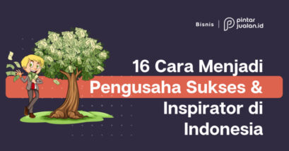 16 cara menjadi pengusaha sukses & inspirator di indonesia