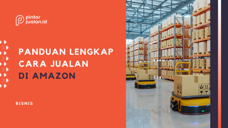 13 Cara Jualan Di Amazon Yang Mudah & Lengkap