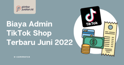 Biaya admin tiktok shop terbaru juni 2022