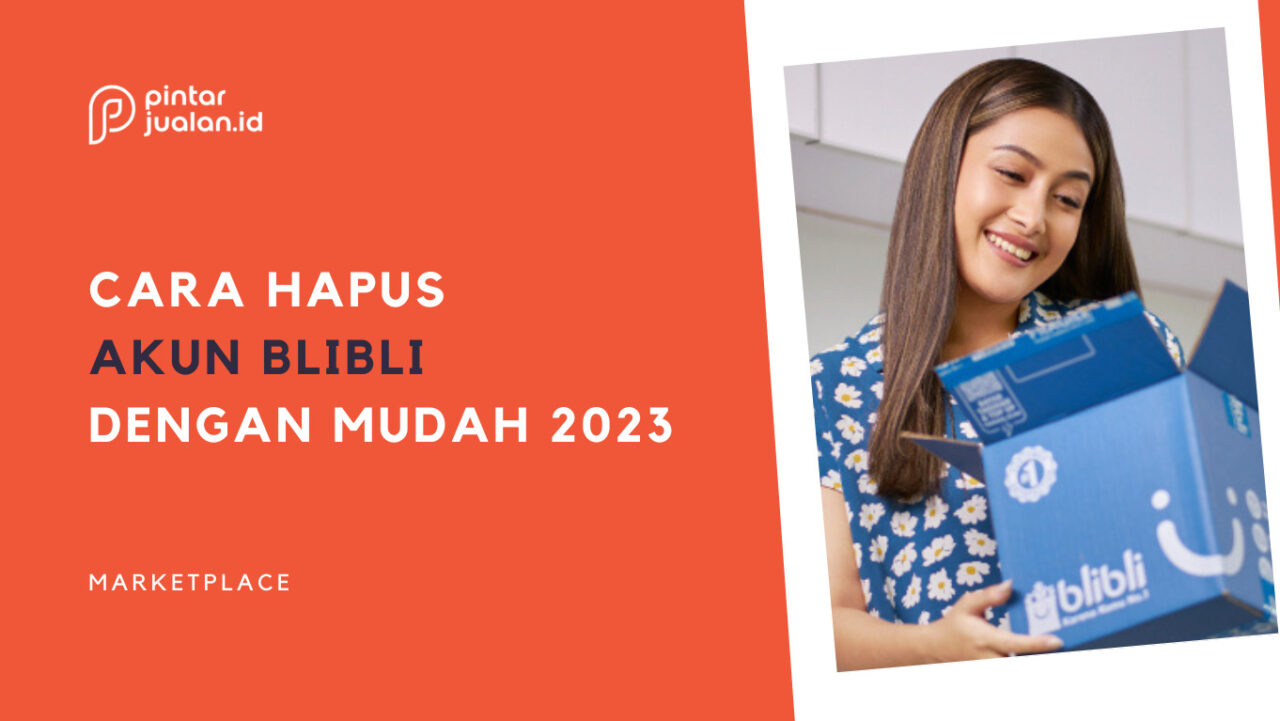 Cara Hapus Akun Blibli 2023 [Lengkap Syarat & Ketentuannya]