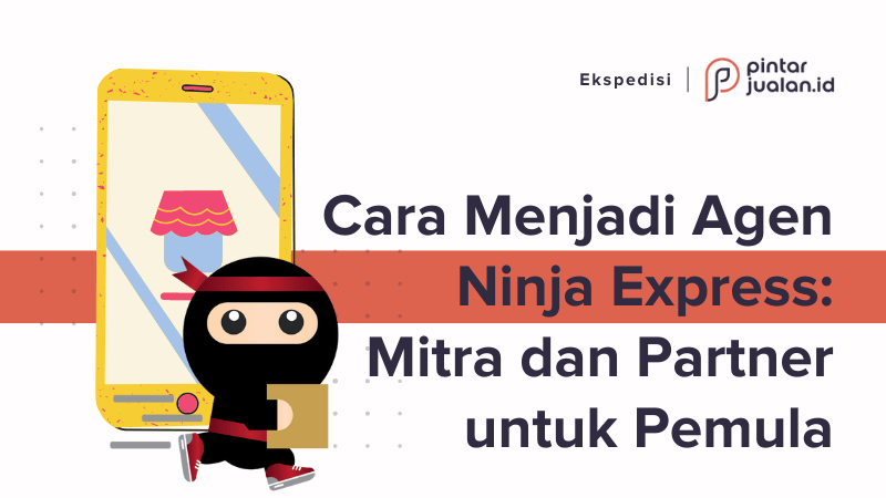 Cara menjadi agen ninja express: mitra dan partner untuk pemula