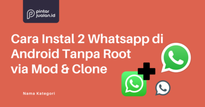 Cara instal 2 whatsapp di android tanpa root via wa mod & clone