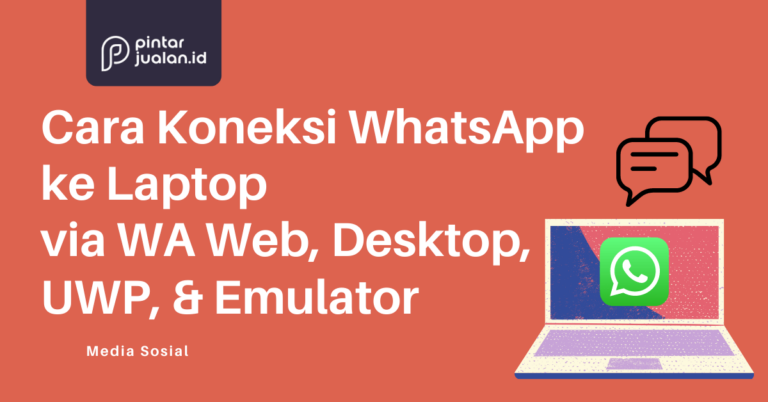 Cara koneksi whatsapp ke laptop via wa web, desktop, & emulator