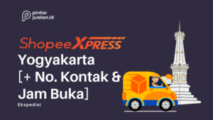 Alamat Semua Shopee Express Yogyakarta [+ No. Kontak & Jam Buka]