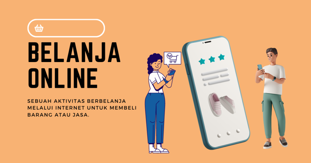 Pengertian Belanja Online: Fungsi, Manfaat, Kelebihan, Kekurangan, Dll