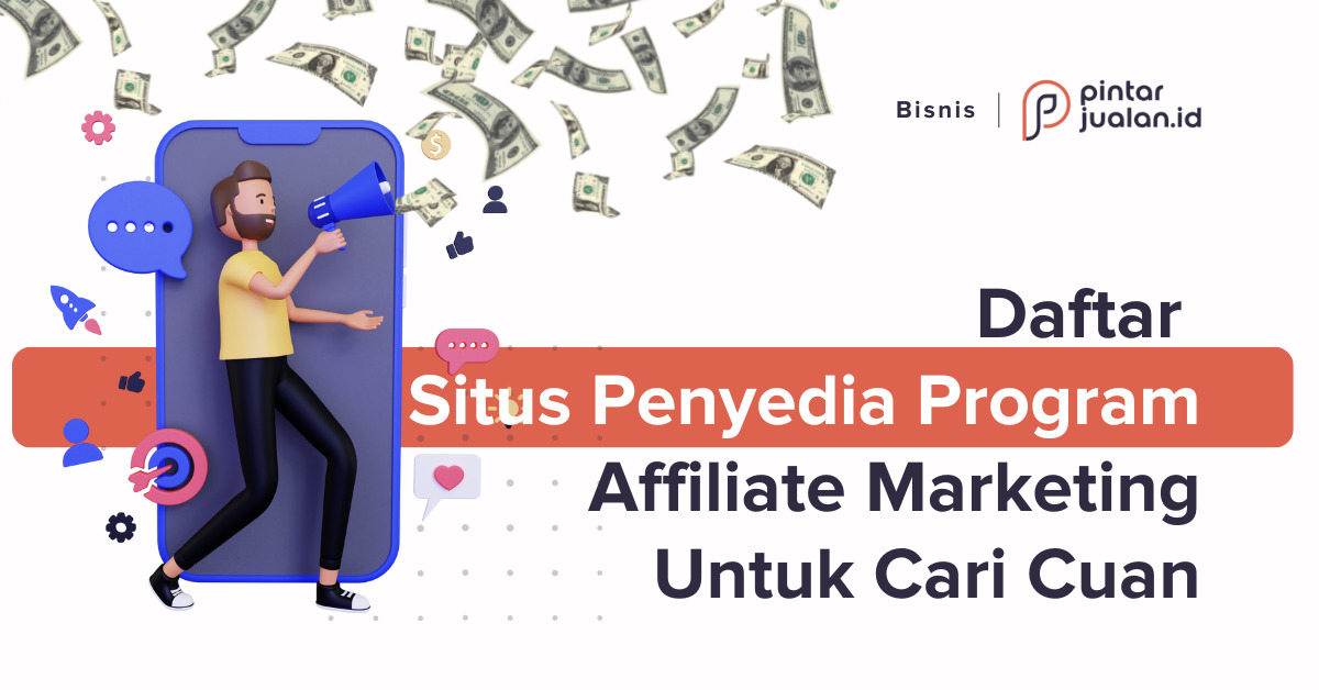 12+ Situs Penyedia Program Affiliate Marketing Terbaik Untuk Cari Cuan