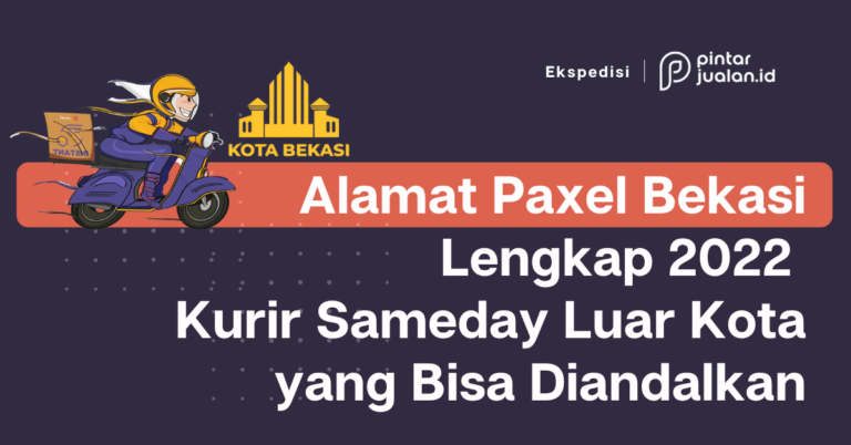 Alamat paxel bekasi lengkap 2022, kurir sameday luar kota yang bisa diandalkan