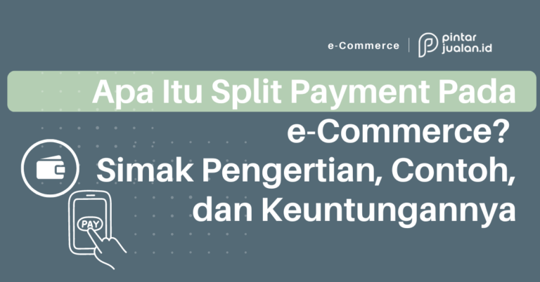 Apa itu split payment pada e-commerce? Simak pengertian, contoh, dan keuntungannya