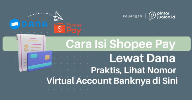 Cara isi shopeepay lewat dana praktis, lihat nomor virtual account bank di sini