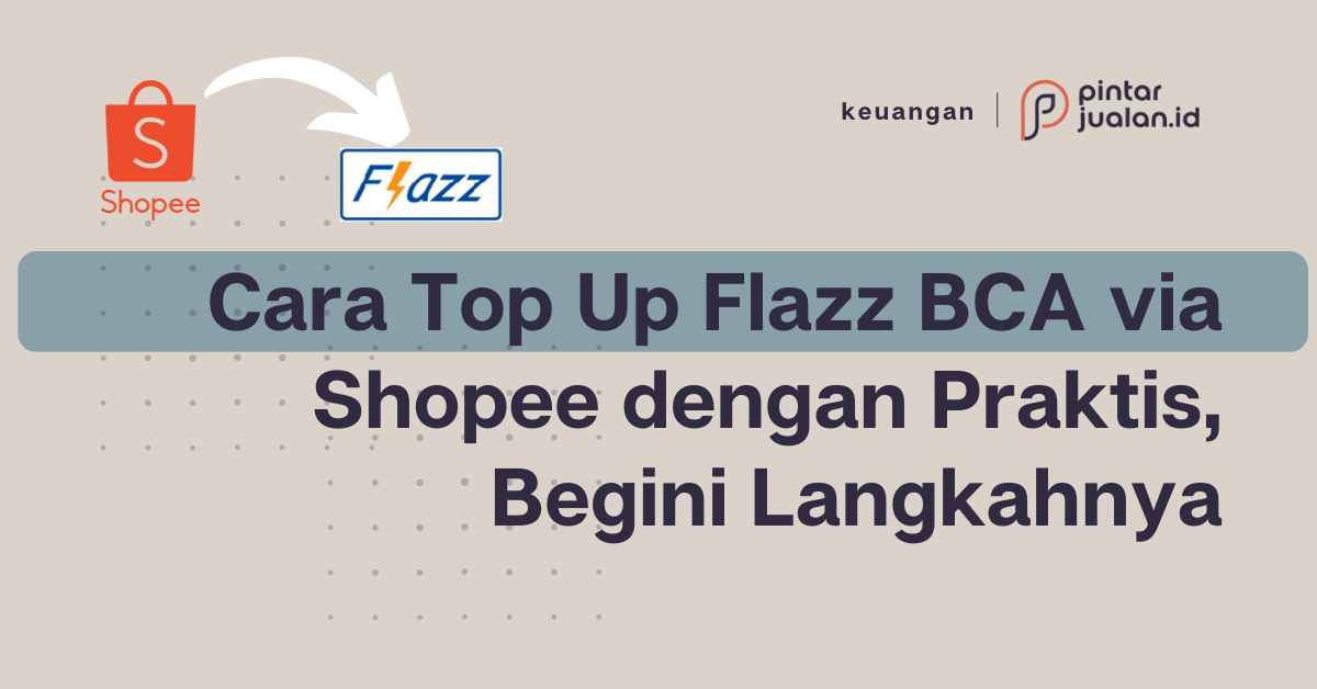 Cara top up flazz bca via shopee dengan praktis, begini langkahnya
