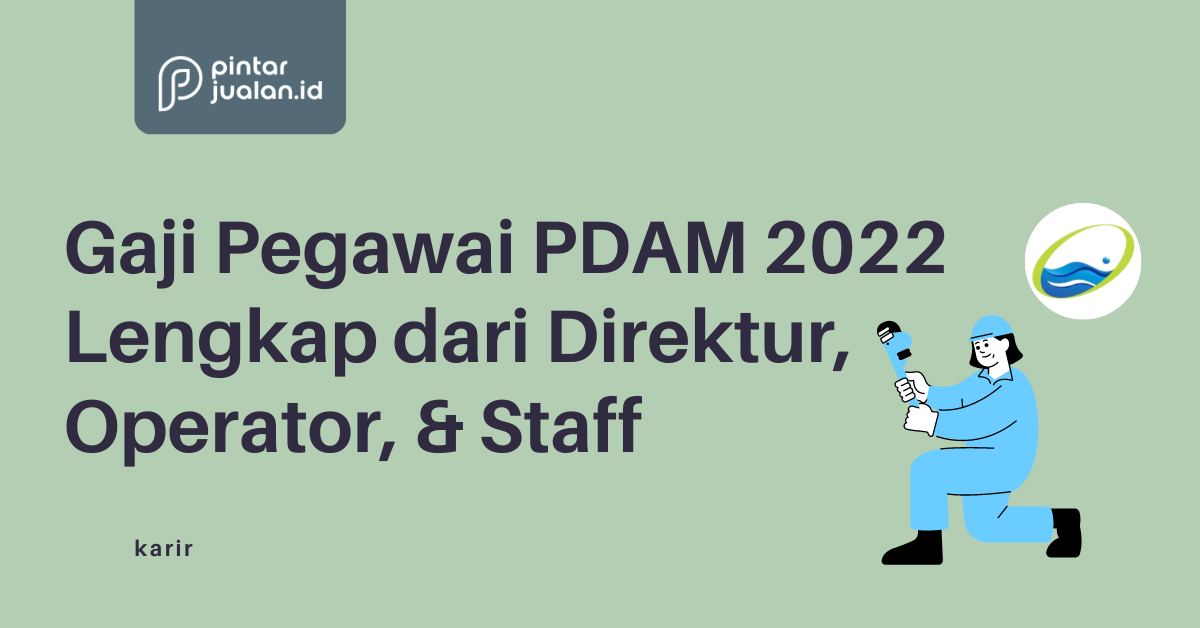 Gaji pegawai pdam 2022 lengkap dari direktur, operator, & staff