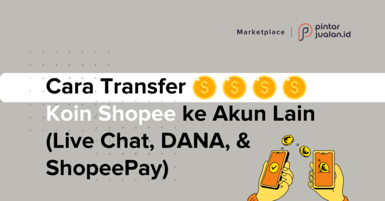Cara transfer koin shopee ke akun lain via live chat, dana, & shopeepay