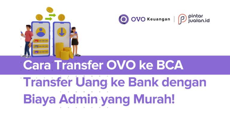 Cara transfer ovo ke bca, transfer uang ke bank dengan biaya admin yang murah!
