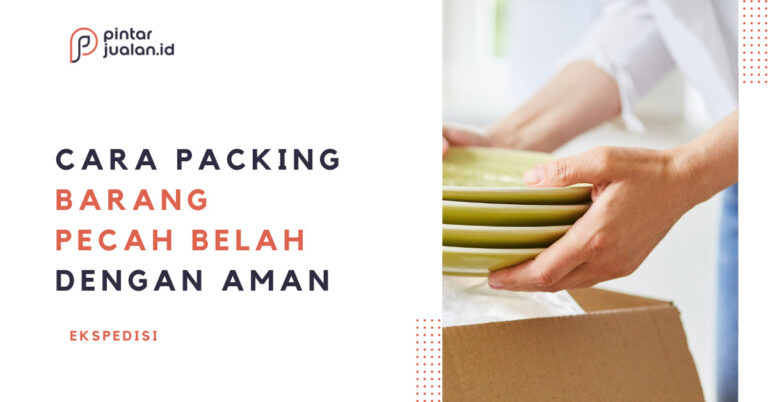 Cara Packing Barang Pecah Belah Dengan Aman Lebih Cepat Pakai InstaPack