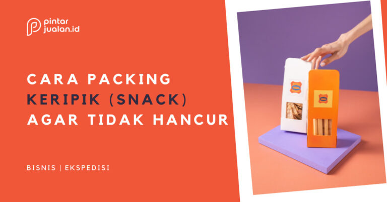 6 Cara Packing Keripik Agar Tidak Hancur Saat Pengiriman Begini Tipsnya