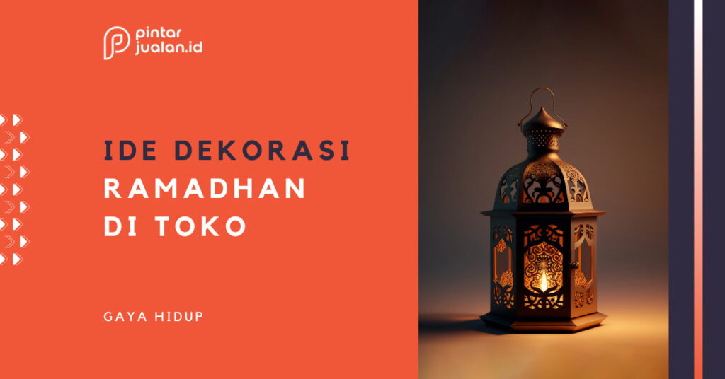 10 Ide Dekorasi Ramadhan di Toko untuk Menyambut Pelanggan