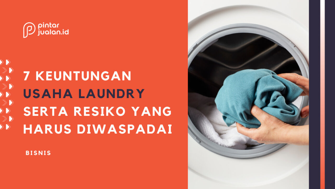 7 Keuntungan Usaha Laundry Dan Resiko Jangka Panjang Dalam Bisnis