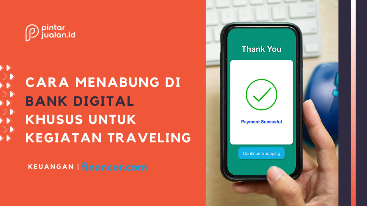 Cara Menabung Di Bank Digital Khusus Untuk Kegiatan Traveling