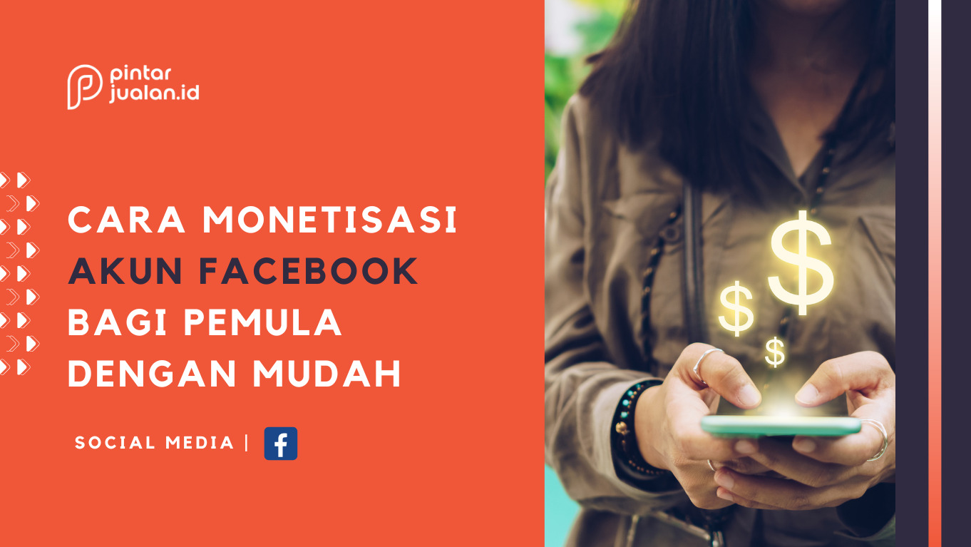 Cara monetisasi facebook bagi pemula untuk hasilkan uang secara online