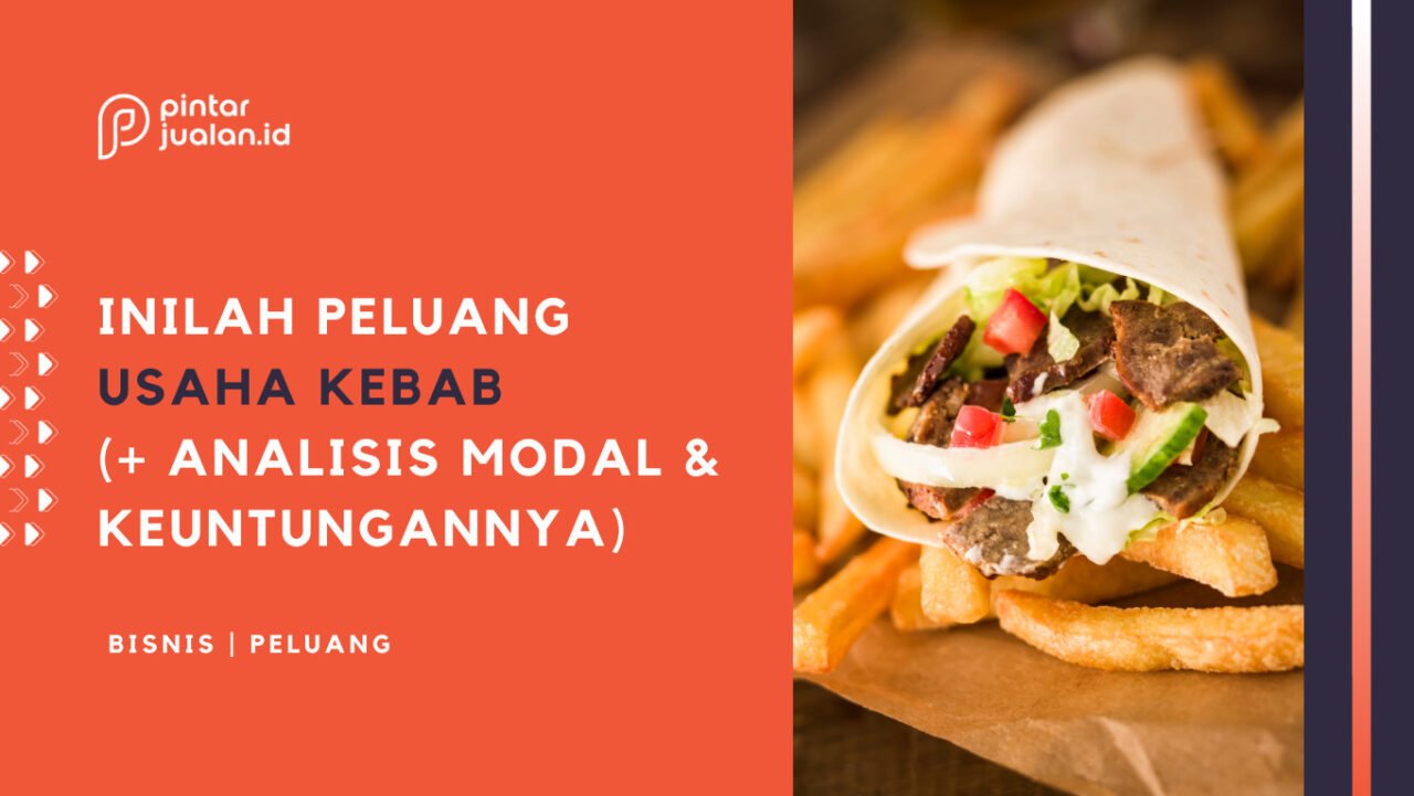 Peluang Usaha Kebab Yang Menjanjikan (+ Analisis Modal & Keuntungannya)