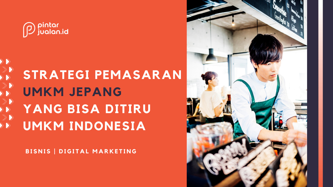 Strategi pemasaran umkm jepang yang bisa ditiru oleh pengusaha indonesia