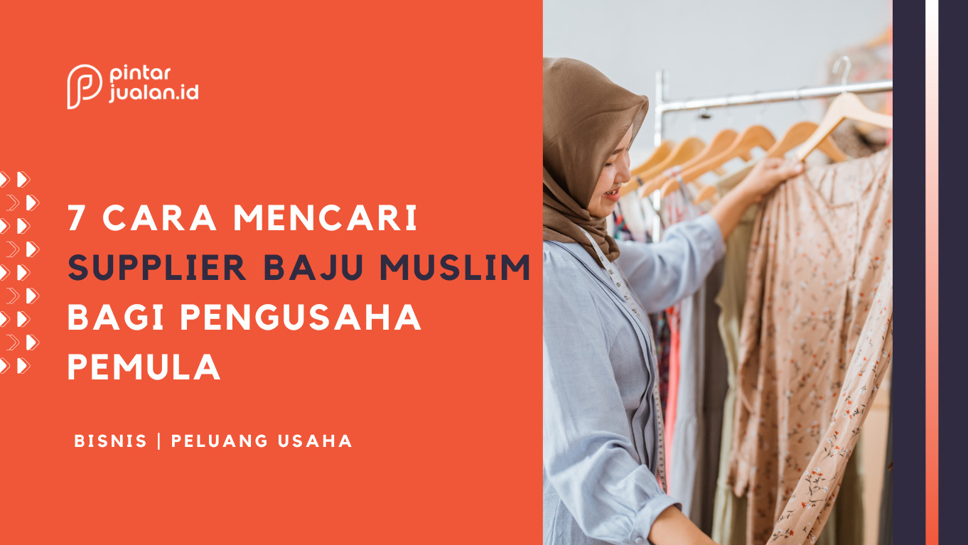 7 cara mencari supplier baju muslim bagi pengusaha pemula agar dapat untung banyak