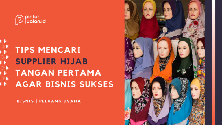 Cara dan tips mencari supplier hijab tangan pertama agar bisnis sukses