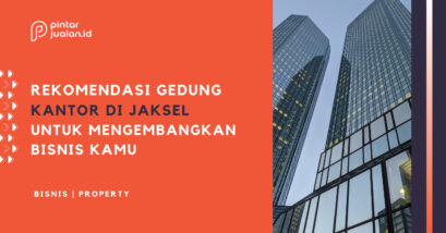 5 rekomendasi gedung kantor di jakarta selatan untuk mengembangkan bisnis kamu!