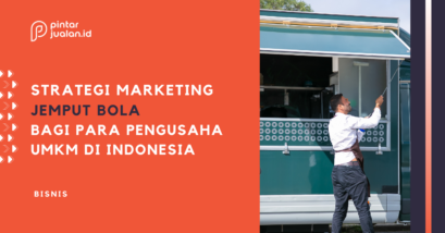 Jualan selalu sepi? Coba 5 strategi marketing jemput bola ini!