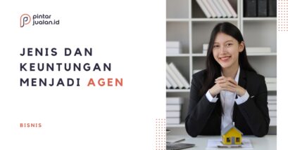 Mengenal jenis agen, keuntungan & bedanya dengan distributor