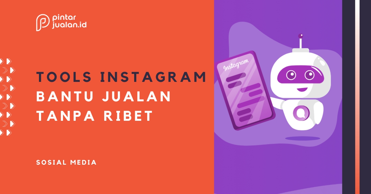 Biar Nggak Capek, Ini 7 Tools Instagram Terbaik untuk Bantu Kelola Jualanmu